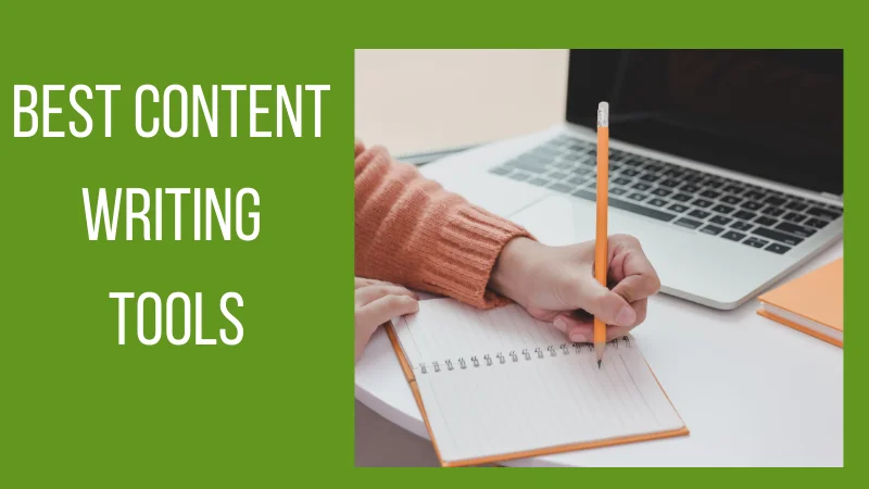 10 Best Content Writing Tools to Make Your Life Easier