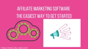 Affiliate Marketing Software -The Easiest Way to Get Started