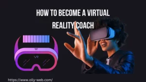 How to Become a Virtual Reality Coach – (Best Guide 2023)