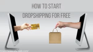 How to Start Dropshipping For Free In 2023 – Beginner Guide