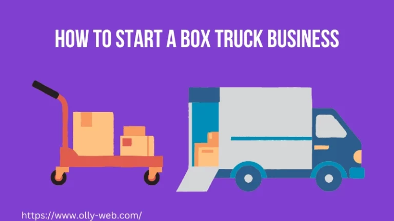 How to Start a Box Truck Business (2023 Quick Guide)