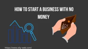 How to Start a Business With No Money In 2023