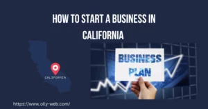 How to Start a Business in California – 7 Critical Steps