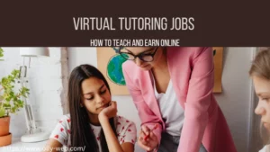 Virtual Tutoring Jobs – How to Teach and Earn Online in 2023