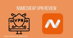 Namecheap VPN Review – Read This Before You Opt-in in 2023