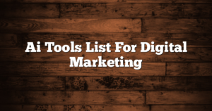 Ai Tools List For Digital Marketing