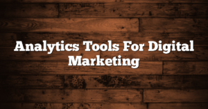Analytics Tools For Digital Marketing
