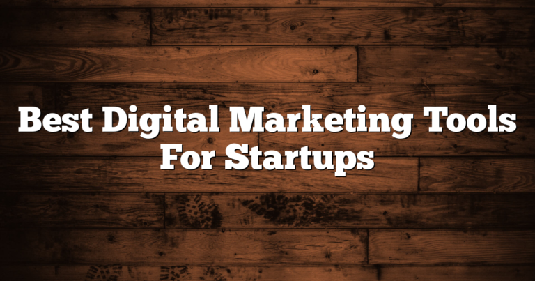 Best Digital Marketing Tools For Startups