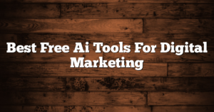 Best Free Ai Tools For Digital Marketing