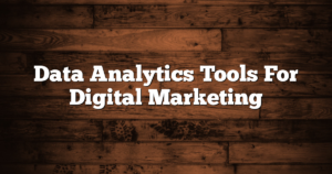 Data Analytics Tools For Digital Marketing
