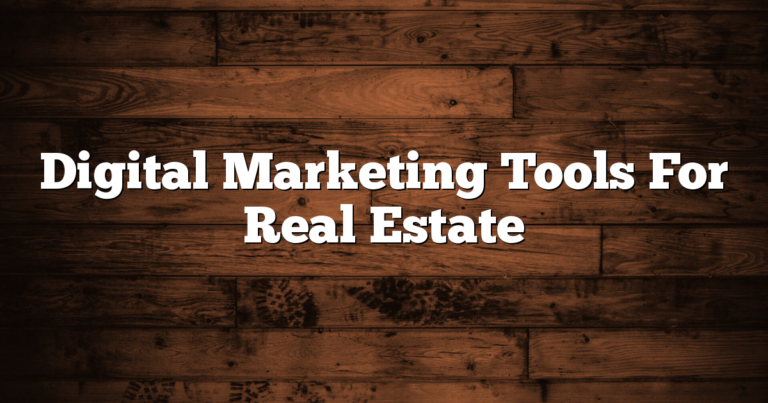 Digital Marketing Tools For Real Estate