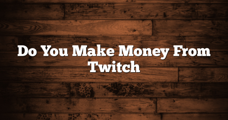 Do You Make Money From Twitch