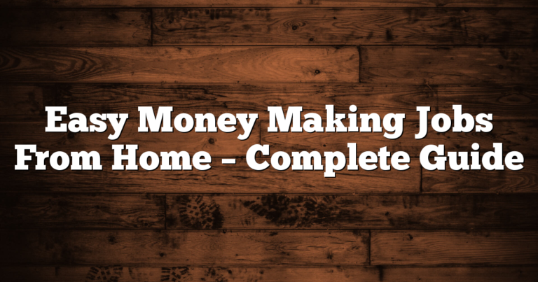 Easy Money Making Jobs From Home - Complete Guide 4 Easy Money Making Jobs From Home  – Complete Guide
