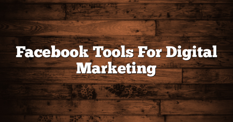 Facebook Tools For Digital Marketing