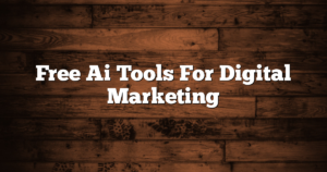 Free Ai Tools For Digital Marketing