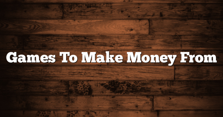 Games To Make Money From 1 Games To Make Money From