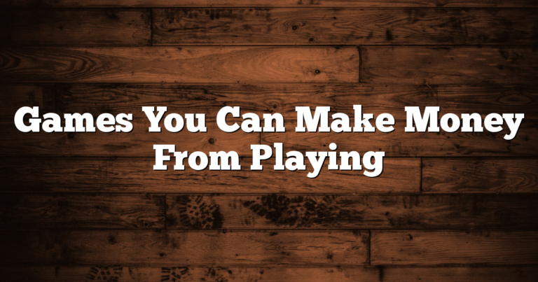 Games You Can Make Money From Playing