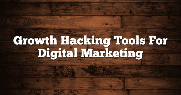 Growth Hacking Tools For Digital Marketing
