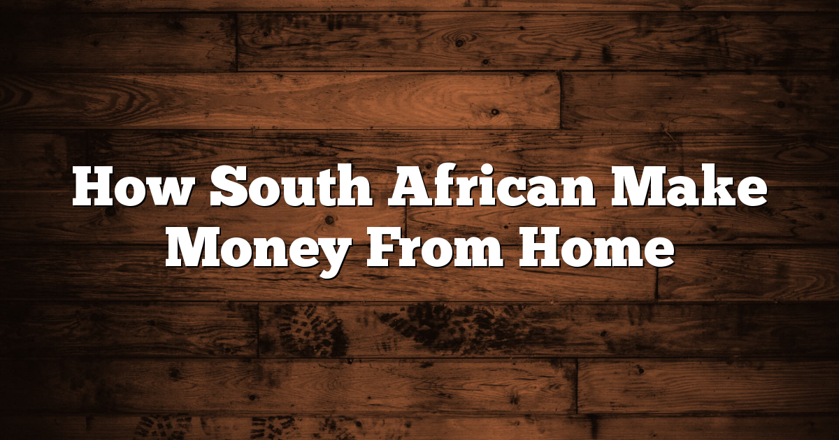 How South African Make Money From Home