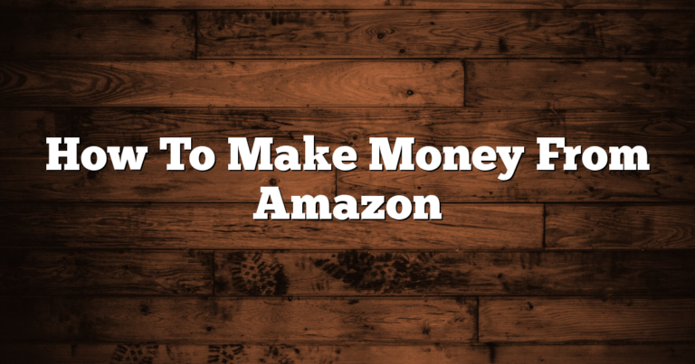 How To Make Money From Amazon