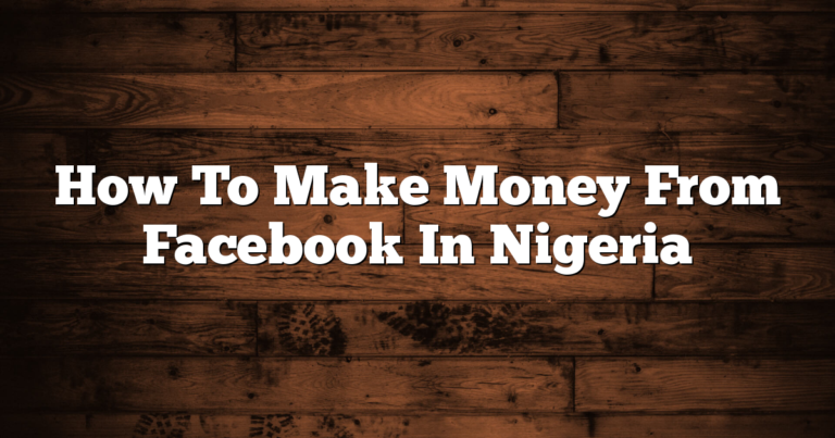 How To Make Money From Facebook In Nigeria