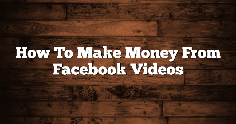How To Make Money From Facebook Videos