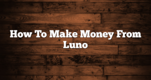 How To Make Money From Luno