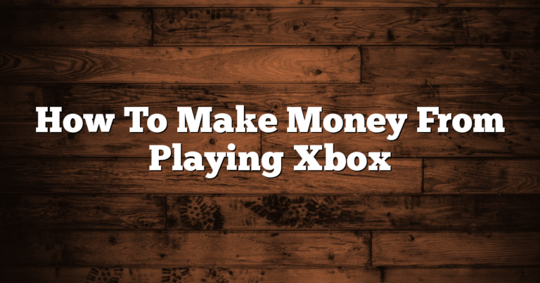 How To Make Money From Playing Xbox