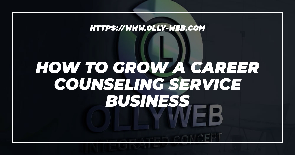 How to grow a career counseling service business