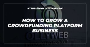 How to grow a crowdfunding platform business