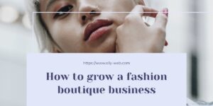 How to grow a fashion boutique business