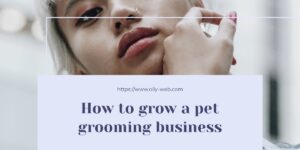 How to grow a pet grooming business