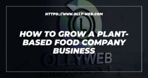 How to grow a plant-based food company business
