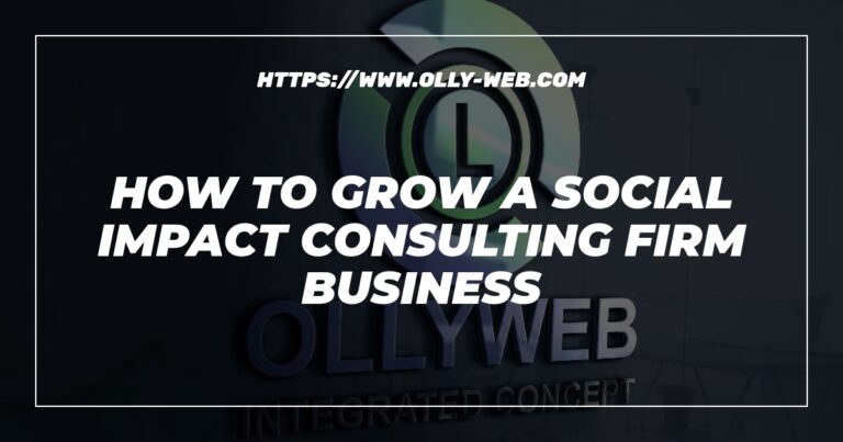 How to grow a social impact consulting firm business 4 How to grow a social impact consulting firm business