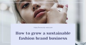 How to grow a sustainable fashion brand business