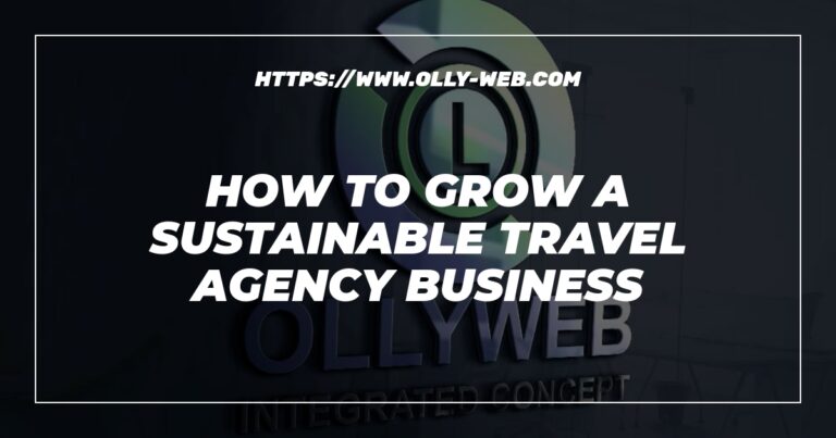 How to grow a sustainable travel agency business