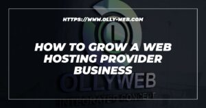 How to grow a web hosting provider business