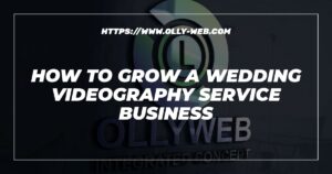 How to grow a wedding videography service business