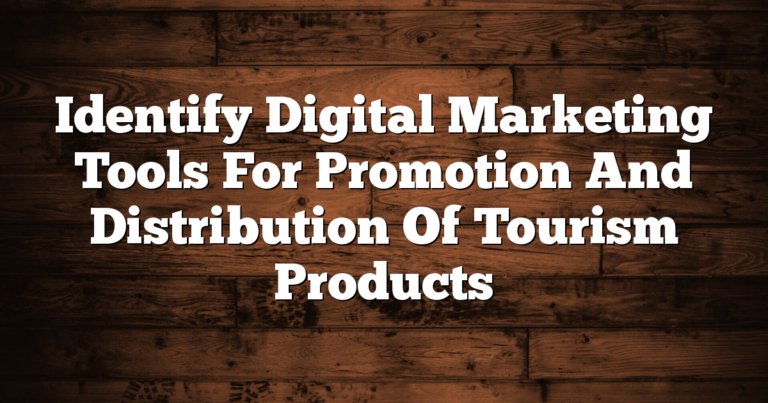 Identify Digital Marketing Tools For Promotion And Distribution Of Tourism Products