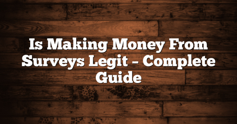 Is Making Money From Surveys Legit – Complete Guide