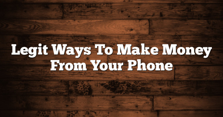 Legit Ways To Make Money From Your Phone