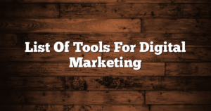 List Of Tools For Digital Marketing
