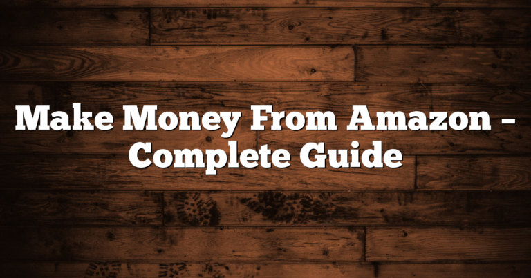 Make Money From Amazon - Complete Guide 3 Make Money From Amazon – Complete Guide