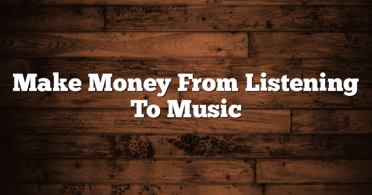 Make Money From Listening To Music