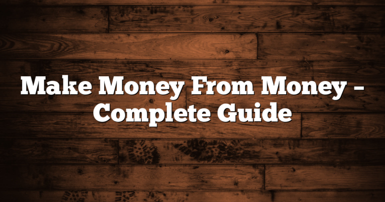 Make Money From Money – Complete Guide