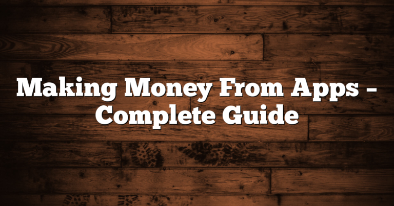 Making Money From Apps - Complete Guide 3 Making Money From Apps – Complete Guide