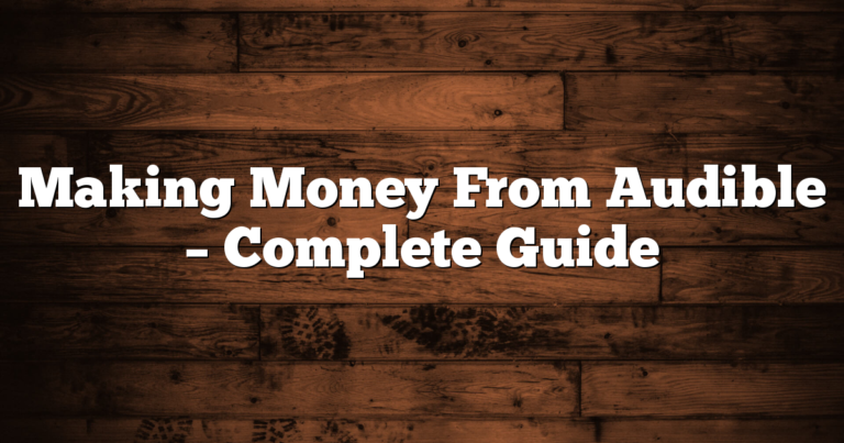 Making Money From Audible – Complete Guide