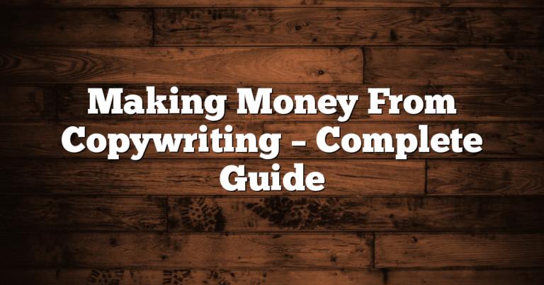 Making Money From Copywriting – Complete Guide