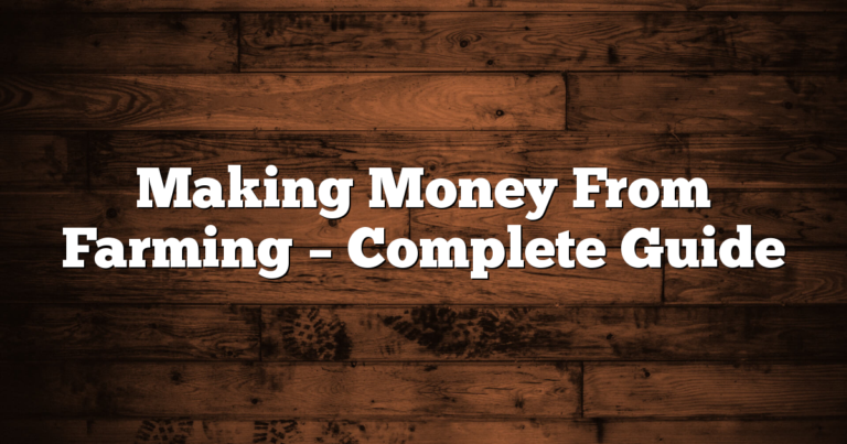 Making Money From Farming – Complete Guide