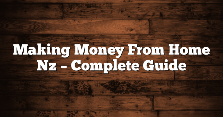 Making Money From Home Nz – Complete Guide